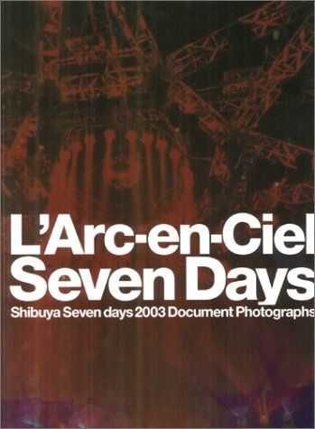 L'Arc-en-Ciel「Shibuya Seven days 2003ライブ・ドキュメント写真集