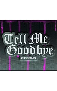 CD／BIGBANG／【CD+DVD キーカバー付】Tell Me Goodbye 初回生産限定盤