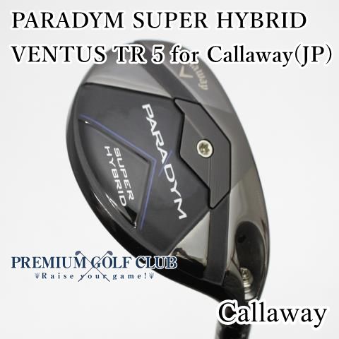 B ランク ユーティリティ キャロウェイ PARADYM SUPER HYBRID VENTUS TR 5 for Callaway JP S 21 6608