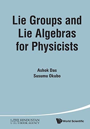 Lie Groups and Algebras for Physicists Ashok Das Susumu