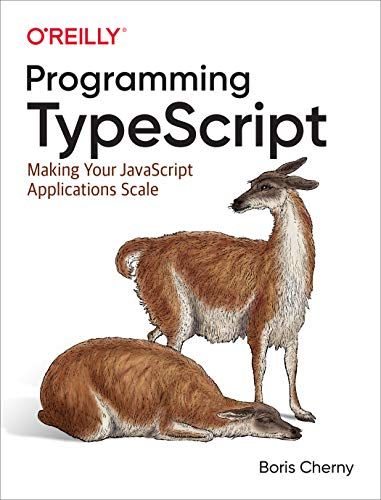 Programming TypeScript Making Your JavaScript Applications