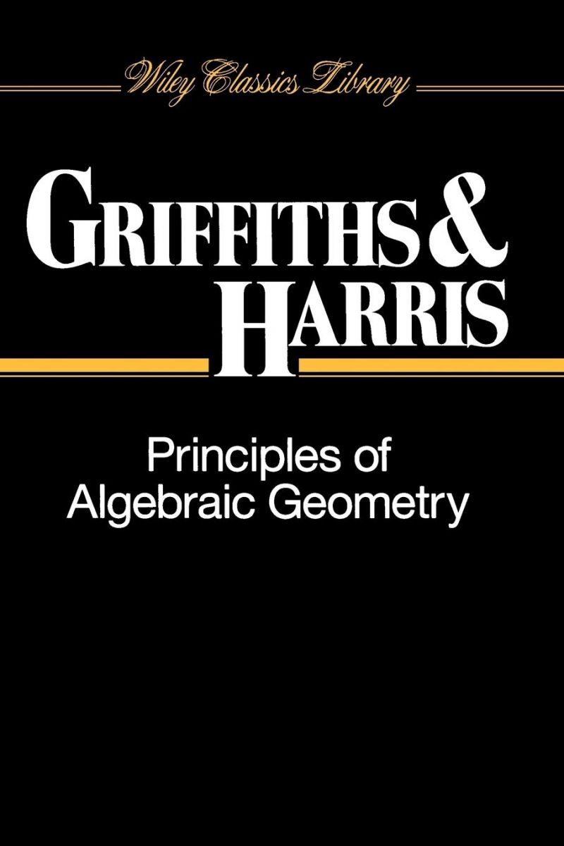 Principles of Algebraic Geometry Wiley Classics Library
