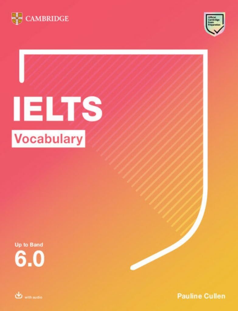 IELTS Vocabulary Up to Band 6.0 With Downloadable Audio (Cambridge Vocabulary for Exams)