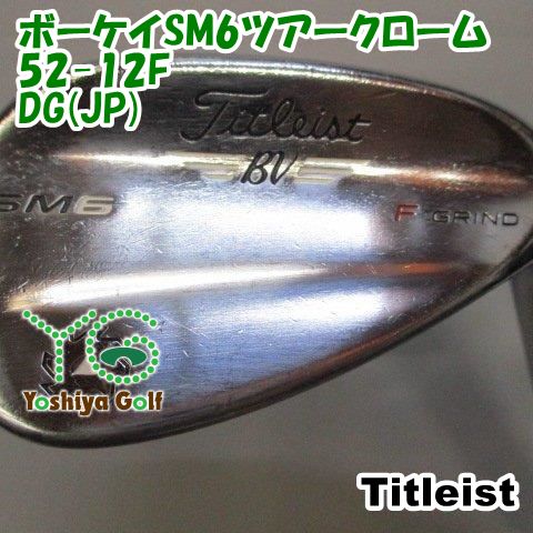 ウェッジ タイトリスト ボーケイSM6ツアークローム52-12F/DG(JP)/WEDGE