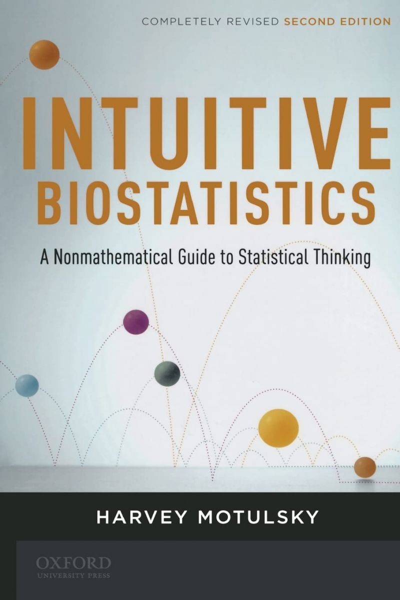 Intuitive Biostatistics: A Nonmathematical Guide to Statistical