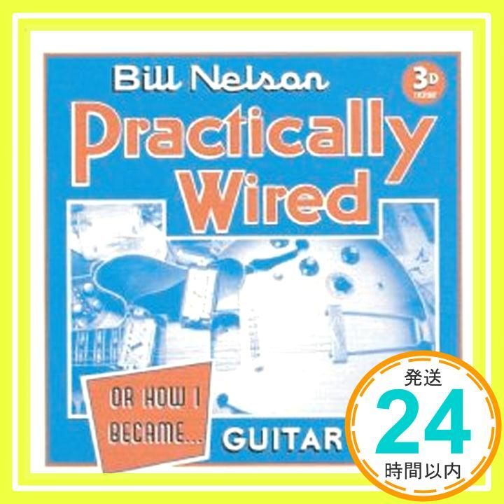 WIRED OR HOW I BECAME GUITAR BOY CD BILL NELSON_02