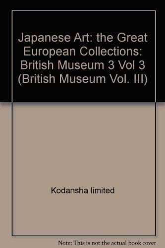 JAPANESE ART 3: THE GREAT EUROPEAN COLLECTIONS (Japanese Art: the