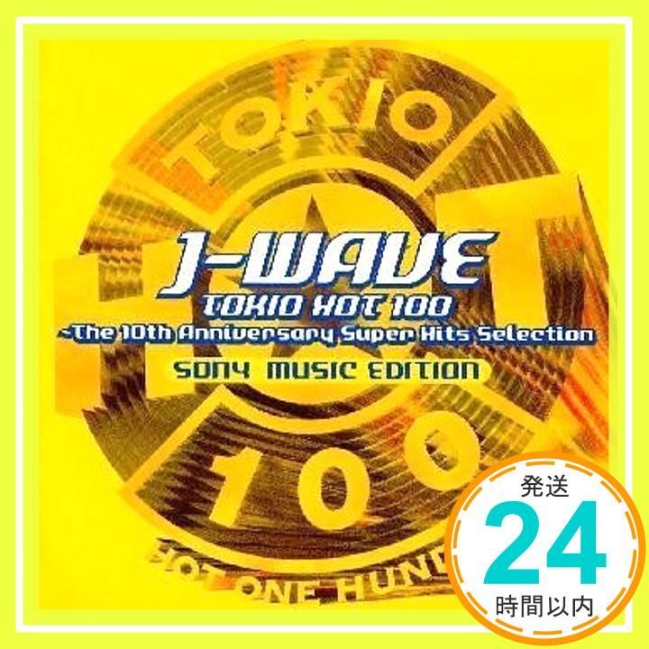 J-WAVE TOKYO HOT 100～The 10th Anniversary Super Selection SONY