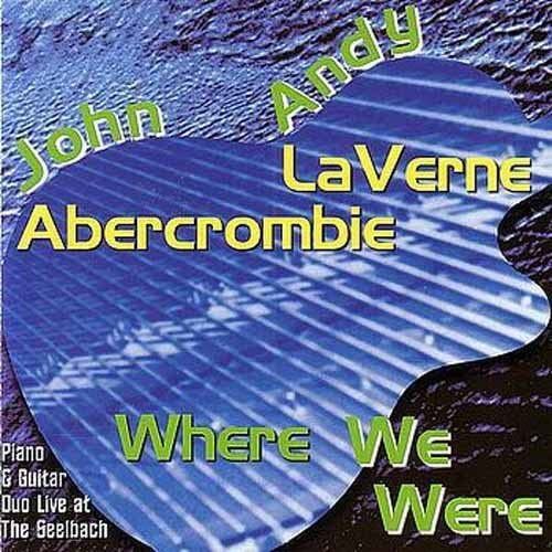 CD Where We Were John Abercrombie Andy LaVerne