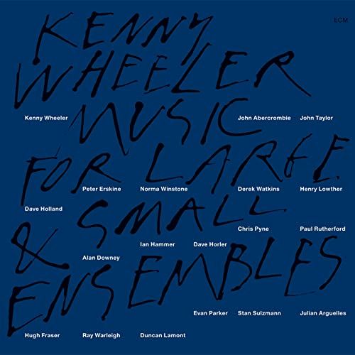 CD Music for Large - Small Ensembles Kenny Wheeler