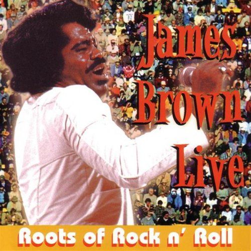 James Brown Live Roots of Rock n Roll 品