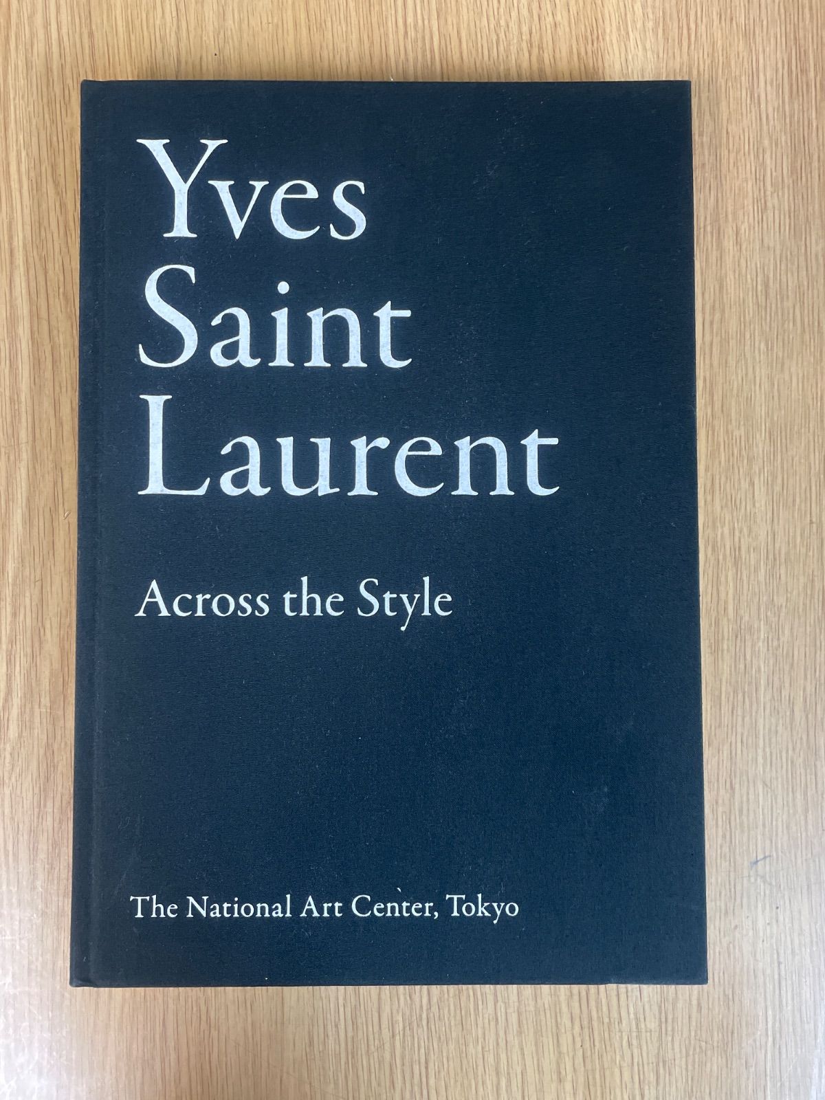 図録 イヴ・サンローラン展 Yves Saint Laurent Across the Style