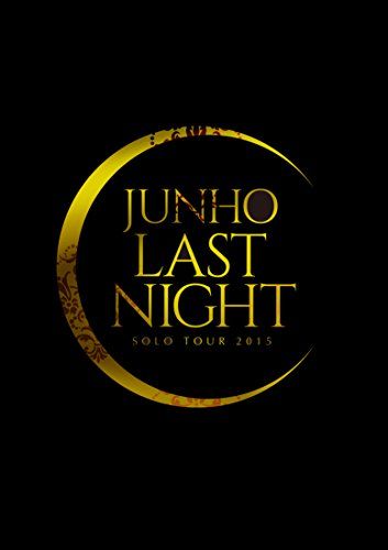 JUNHO Solo Tour 2015 LAST NIGHT 完全生産 盤 Blu-ray
