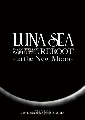 LUNA SEA 20th ANNIVERSARY WORLD TOUR REBOOT -to the New Moon