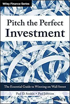 【】 Pitch the Perfect Investment The Essential Guide to Winning on Wall Street (Wiley Finance)