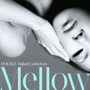 DOUBLE Ballad Collection Mellow 通常盤 【CD、音楽 中古 CD