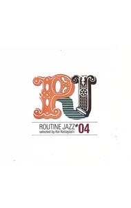 routin jazz 04？？　レコード Amazon.co.jp: ルーティン・ジャズ#04 DJミックス・バイ・小林径