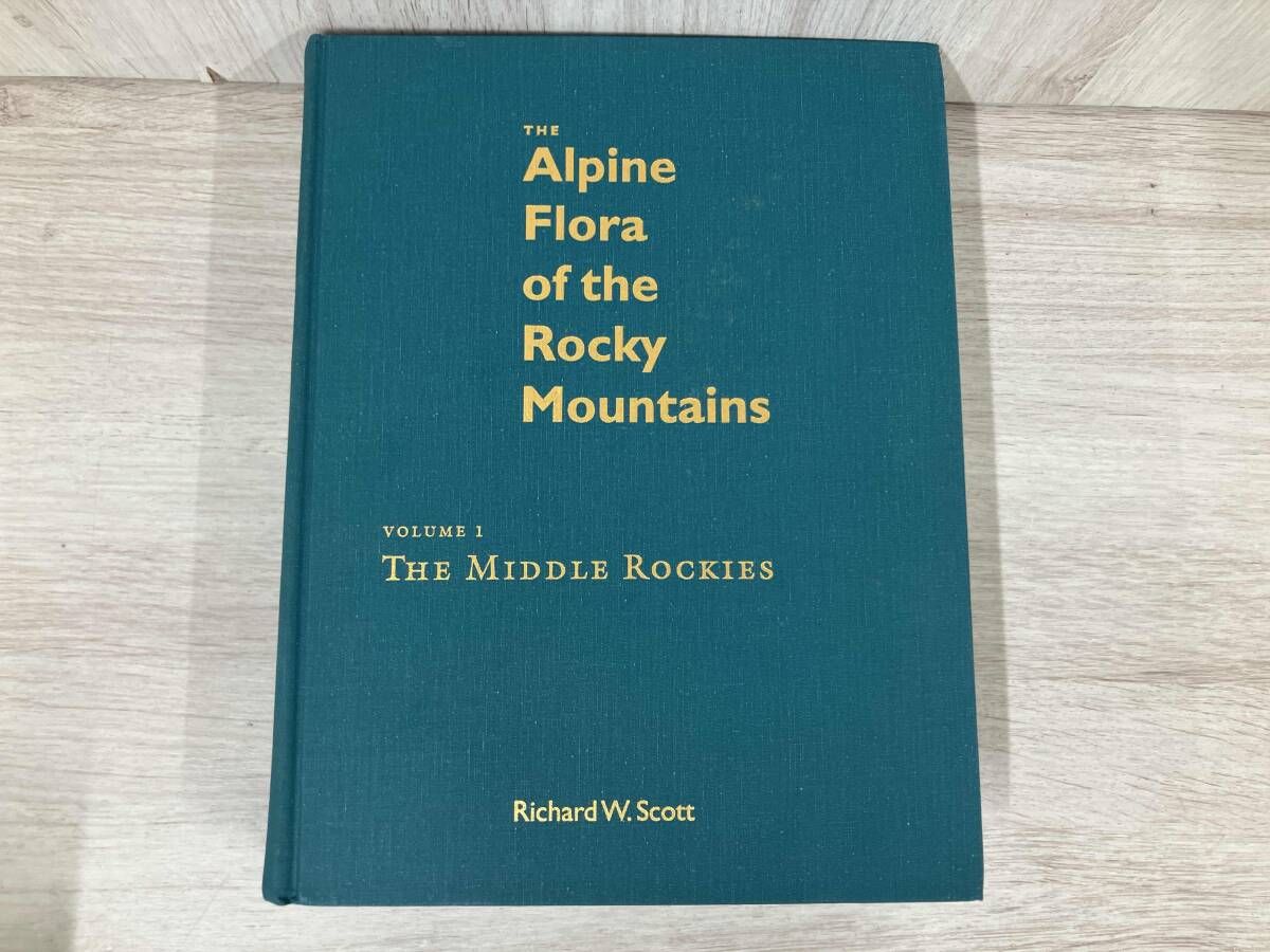 【洋書】The Alpine Flora of the Rocky Mountains Volume 1: The Middle Rockies /RichardW.Scott