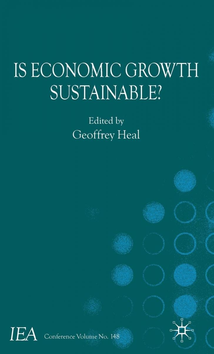 Is Economic Growth Sustainable? (International Economic Association Series) Heal, G.