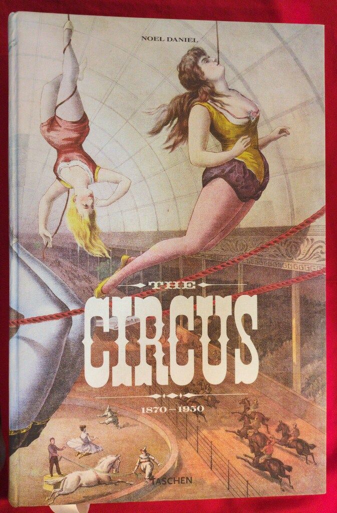 Dominique Jando/Fred Dahlinger/Linda THE CIRCUS:1870-1950