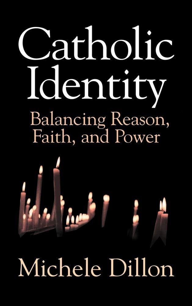 Catholic Identity: Balancing Reason, Faith, and Power Dillon, Michele