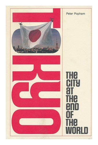 Tokyo: The City at the End of the World Popham, Peter