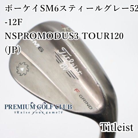【中古】[B-ランク] ウェッジ タイトリスト ボーケイSM6スティールグレー52-12F　NSPROMODUS3 TOUR120(JP)/S 52度　[1614]