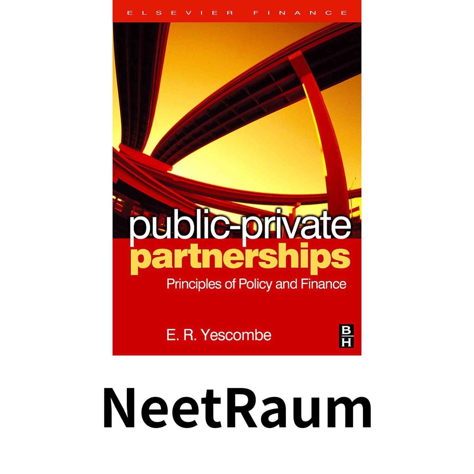 Public-Private Partnerships: Principles of Policy and Finance Yescombe, E. R.