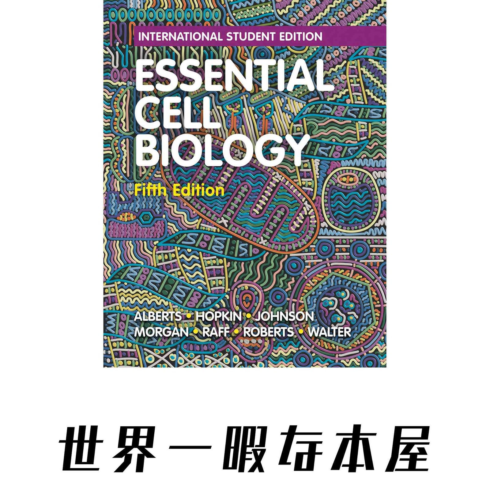 Essential Cell Biology Alberts, Bruce? Hopkin, Karen? Johnson, Alexander? Morgan, David? Raff, Martin? Roberts, Keith; …
