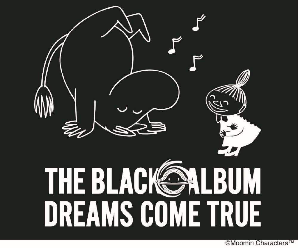 THE BLACK ◯ ALBUM (DREAMS COME TRUE ・ MOOMIN Special Collaboration盤 (初回生産限定))