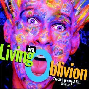 【CD】Living In Oblivion : The 80's Greatest Hits, Vol. 2