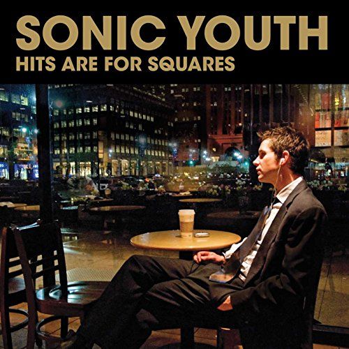(CD)Hits Are for Squares／Sonic Youth