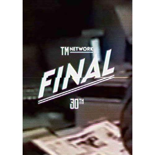 DVD / TM NETWORK / TM NETWORK 30TH FINAL
