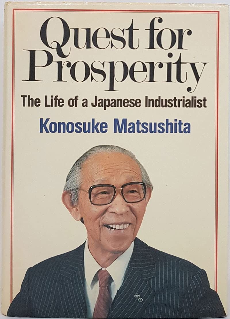 Quest for Prosperity―The Life of a Japanese Industrialist