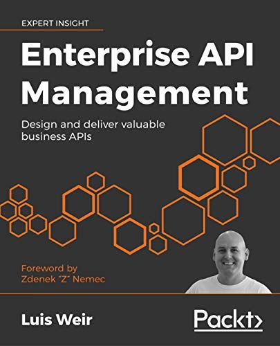 Enterprise API Management: Design and deliver valuable busin