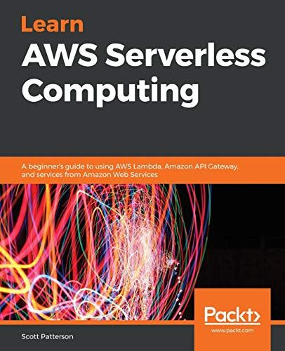Learn AWS Serverless Computing: A beginner's guide to using