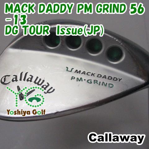 ウェッジ キャロウェイ MACK DADDY PM GRIND 56-13/DG TOUR Issue(JP