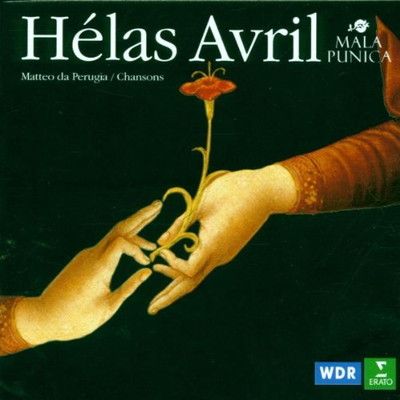 Helas Avril: Matteo da Perugia/ Chansons