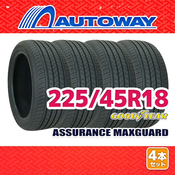 【AUTOWAY】 新品 225/45R18 サマータイヤ GOODYEAR ASSURANCE MAXGUARD 18インチ 4本セット 夏タイヤ オートウェイ