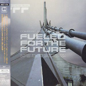 【CD】COMPOST RECORDS present:Fueled For The Future dj-mixed by TOSHIO MATSUURA/UNITED FUTURE ORGANIZATION