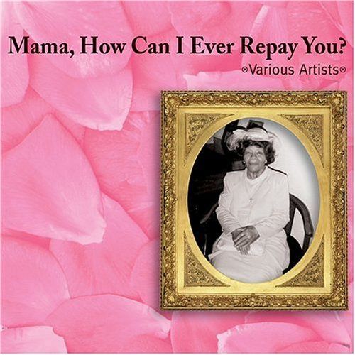 【CD】Mama How Can I Ever Repay You