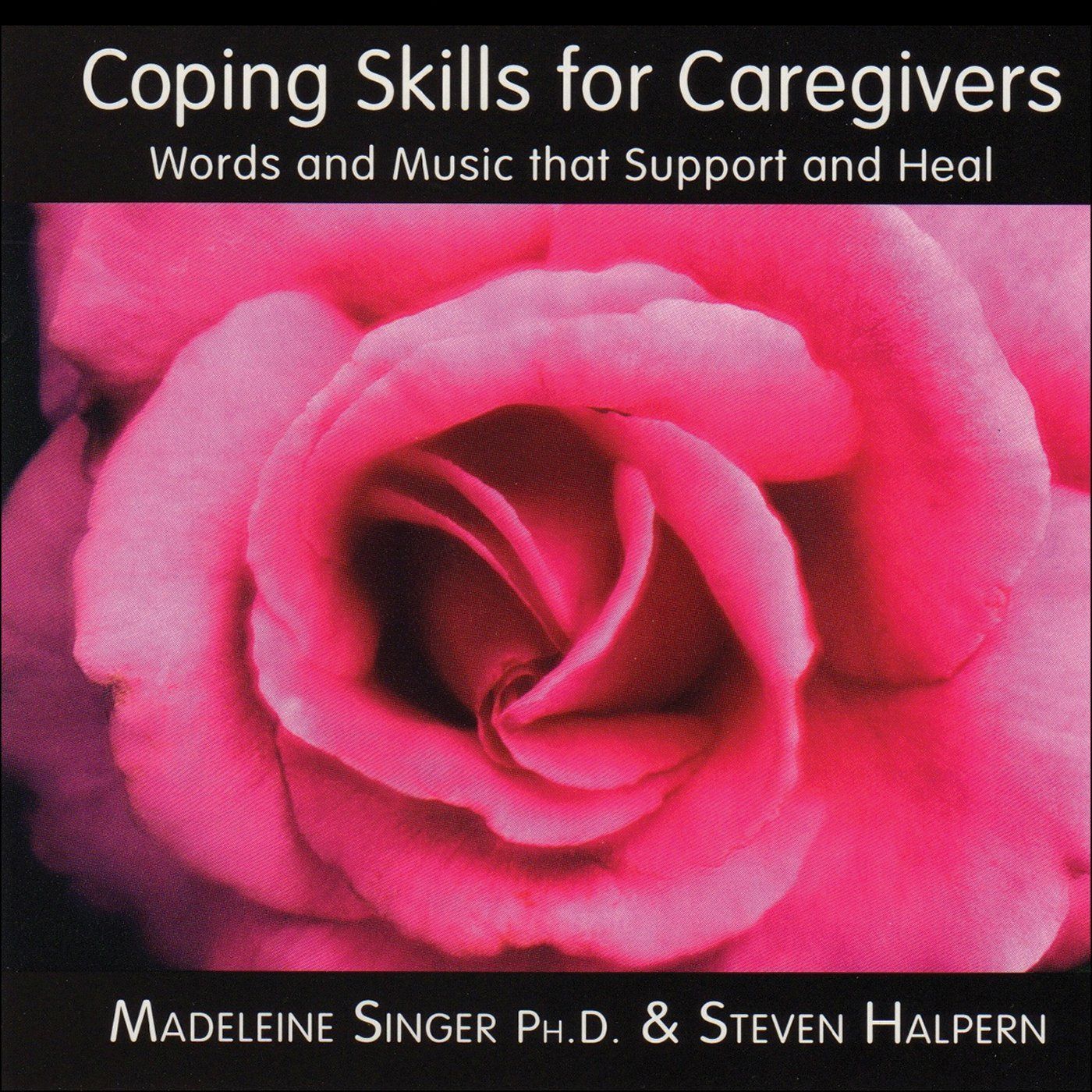 【CD】Coping Skills For Caregivers: Words and Music That Support and Heal