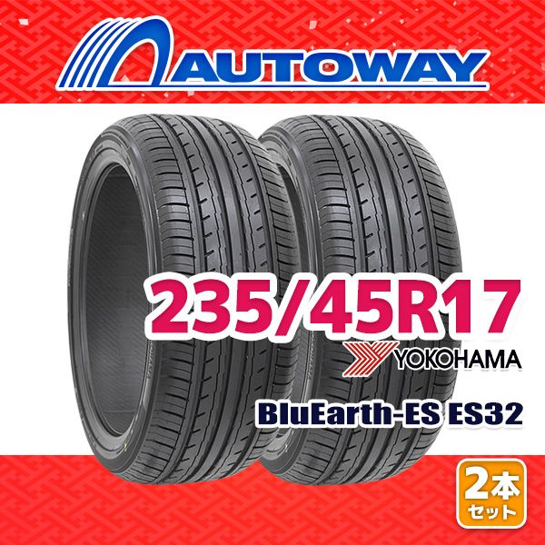 【AUTOWAY】 新品 235/45R17 サマータイヤ YOKOHAMA BluEarth-ES ES32(ES32A) 17インチ 2本セット 夏タイヤ オートウェイ