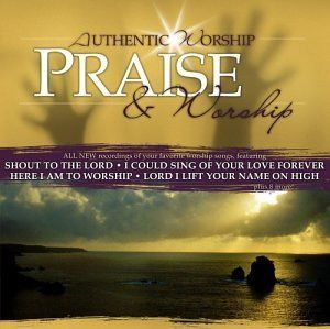 【CD】Authentic Worship: Praise & Worship