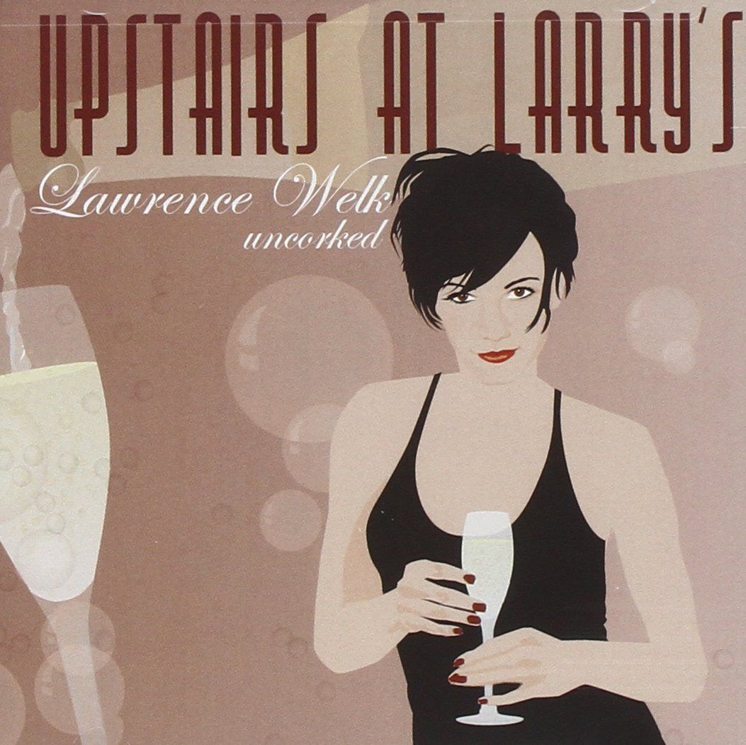 【CD】Upstairs At Larry's: Lawrence Welk Uncorked