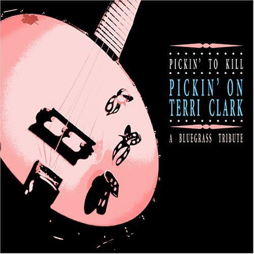 【CD】Pickin to Kill: Pickin on Terri Clark