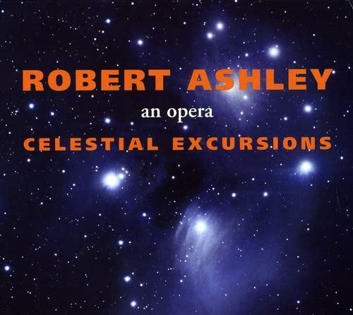 【CD】Robert Ashley: Celestial Excursions - An Opera