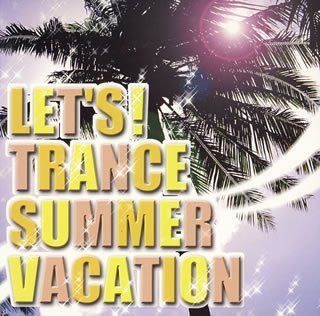 【CD】LET’S! TRANCE SUMMER VACATION