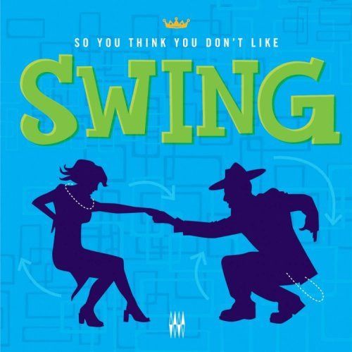 【CD】So You Think You Don't Like Swing