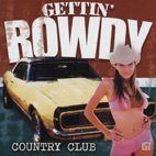 【CD】Gettin Rowdy: Country Club